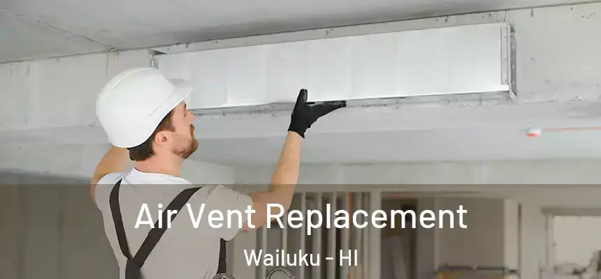  Air Vent Replacement Wailuku - HI