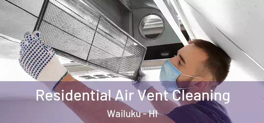  Residential Air Vent Cleaning Wailuku - HI